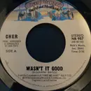 7inch Vinyl Single - Cher - Wasn't It Good / It's Too Late To Love Me Now - 19