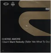 12inch Vinyl Single - Cherie Amore - I Don't Want Nobody (Tellin' Me What To Do)