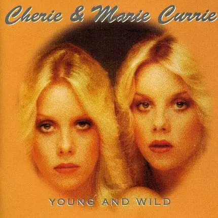 Cherie & Marie Currie - Young and Wild