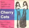 7inch Vinyl Single - Cherry Cats - Spiel Das Lied Der Melancholie / Hasch' Mich Vernasch' Mich