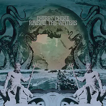 Cherry Choke - Raising the Waters