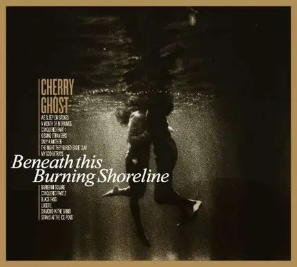 Cherry Ghost - Beneath This Burning..