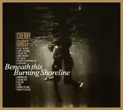Cherry Ghost - Beneath This Burning..