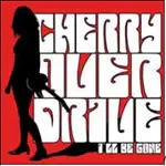 CHERRY OVERDRIVE - I'LL BE GONE