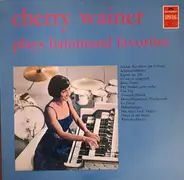 Cherry Wainer - Cherry Wainer Plays Hammond Favorites