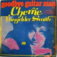 Cherry Vangelder-Smith - Goodbye Guitar Man (Version Originale) / A Day Will Come