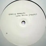 Cherry Moments - Love Burns