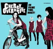 Cherry Overdrive - Go Prime Time,Honey!
