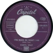 7inch Vinyl Single - Cheryl Gray - You Made Me What I Am
