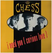 Chess - I Need You (Curious Love)