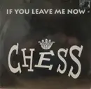 7inch Vinyl Single - Chess - If You Leave Me Now