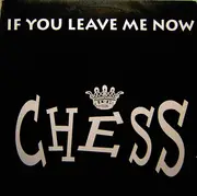 12inch Vinyl Single - Chess - If You Leave Me Now