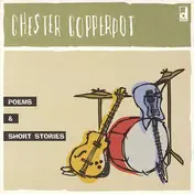 Chester Copperpot - Poems & Short Stories