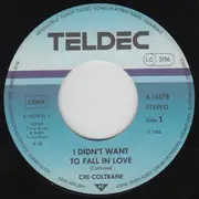 7inch Vinyl Single - Chi Coltrane - I Didn't Want To Fall In Love