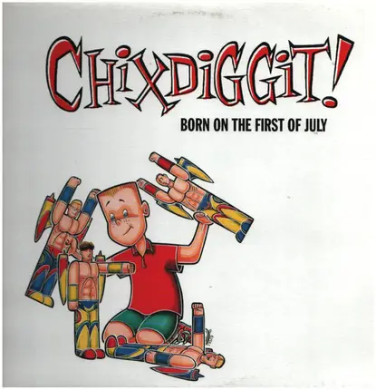Chixdiggit - BORN ON THE FIRST ON JULY