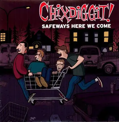 Chixdiggit - Safeways Here We Come