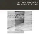 CD - Chiyoko Szlavnics - Gradients Of Detail - Digipak