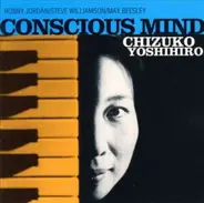 Chizuko Yoshihiro - Conscious Mind