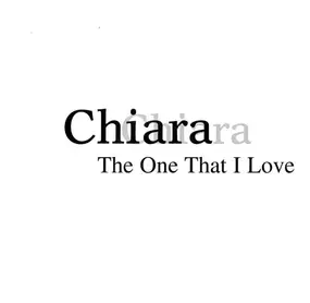 Chiara - The One That I Love