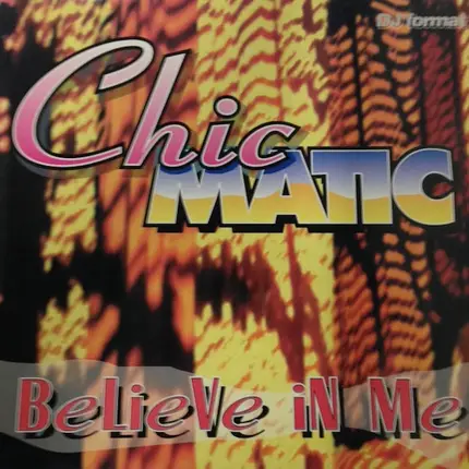 Chic Matic - Believe In Me