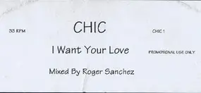 Chic - I Want Your Love (Mixed by Roger Sanchez)