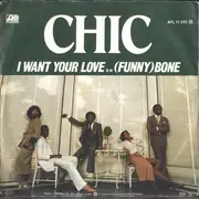 7inch Vinyl Single - Chic - I Want Your Love / (Funny) Bone