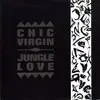 7inch Vinyl Single - Chic Virgin - Jungle Love