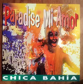 Chica Bahia - Paradise Mi Amor