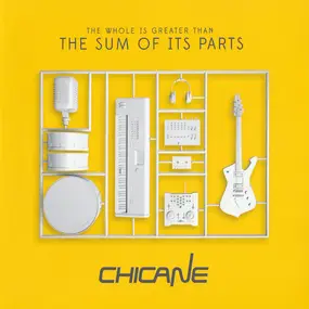 Chicane - The Whole Is Greater Than The Sum Of Its Parts