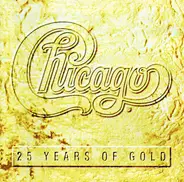 Chicago - 25 Years Of Gold