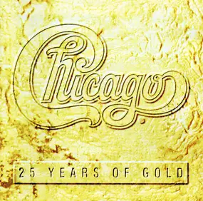 Chicago - 25 Years Of Gold