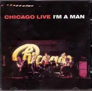 Chicago - Chicago Live I'm A Man