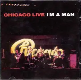 Chicago - Chicago Live I'm A Man