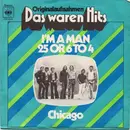 7inch Vinyl Single - Chicago - I'm A Man / 25 Or 6 To 4