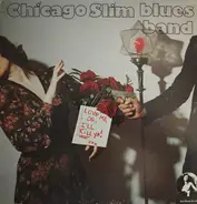 Chicago Slim Blues Band - Love Me, Or, I'll Kill Ya!