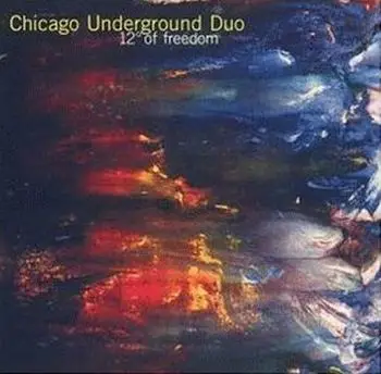 Chicago Underground Duo - Twelve Degrees of Freedom