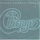 7inch Vinyl Single - Chicago - Along Comes A Woman