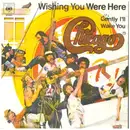 7inch Vinyl Single - Chicago - Wishing You Were Here/Gently I'LL Wake You