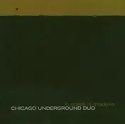 Chicago Underground Duo - In Praise of Shadows