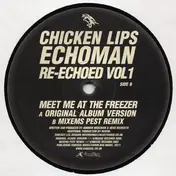 Chicken Lips - Echoman Re-Echoed Vol 1: Meet Me At The Freezer