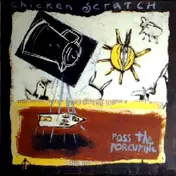 Chicken Scratch - Pass the Porcupine