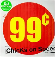 Chicks On Speed - 99 Cents