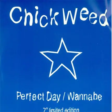 Chickweed - Perfect Day / Wannabe