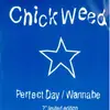 7inch Vinyl Single - Chickweed - Perfect Day / Wannabe - Limited Edition, Numbered