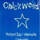 7inch Vinyl Single - Chickweed - Perfect Day / Wannabe - Limited Edition, Numbered