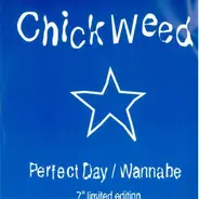 Chickweed - Perfect Day / Wannabe