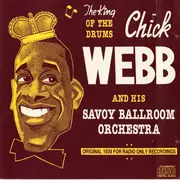 CD - Chick Webb And His Orchestra - The King Of Drums - Original 1939 For Radio Only Recordings
