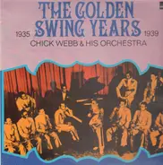 Chick Webb & His Orchestra - The Golden Swing Years (1935-1939)
