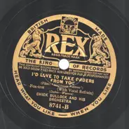 Chick Bullock & His Orchestra - I'd Love To Take Orders From You / I'd Rather Listen To Your Eyes