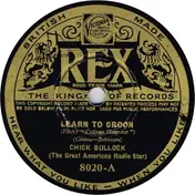 Chick Bullock - Learn To Croon / Lazybones